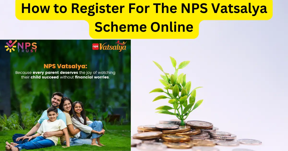 How to Register For The NPS Vatsalya Scheme Online